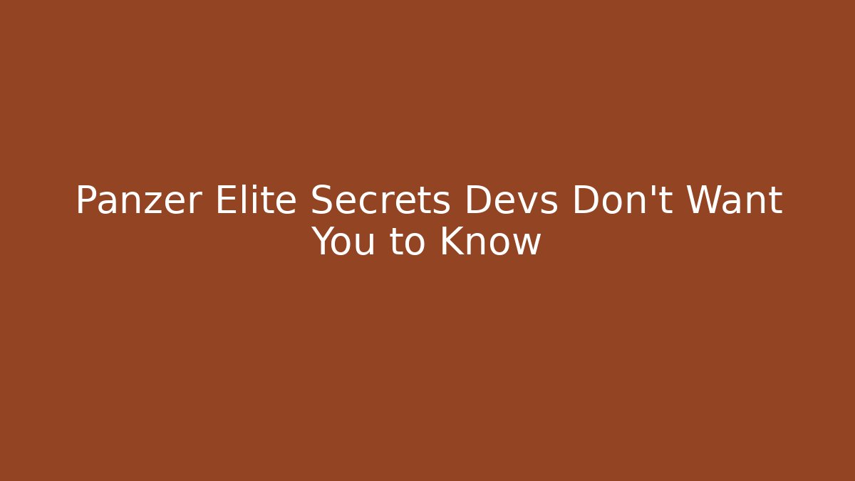 Panzer Elite Secrets Devs Don't Want You to Know