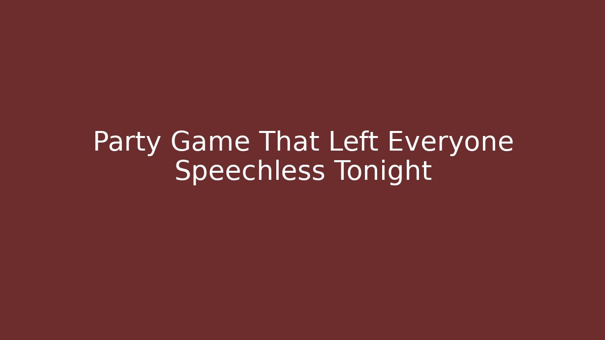 Party Game That Left Everyone Speechless Tonight - Andrea Zevedo