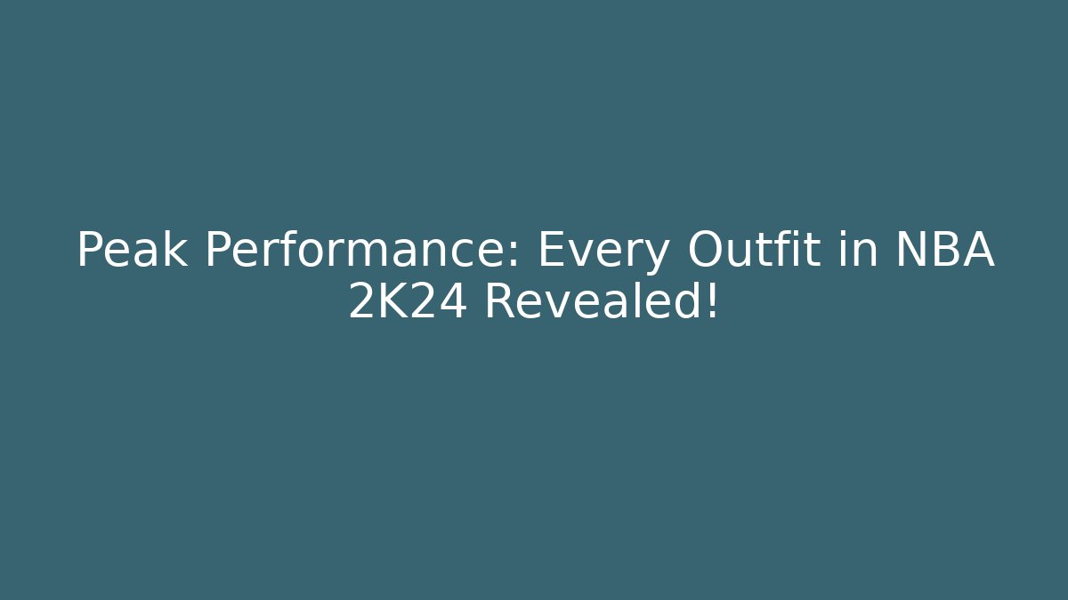 Peak Performance: Every Outfit in NBA 2K24 Revealed!