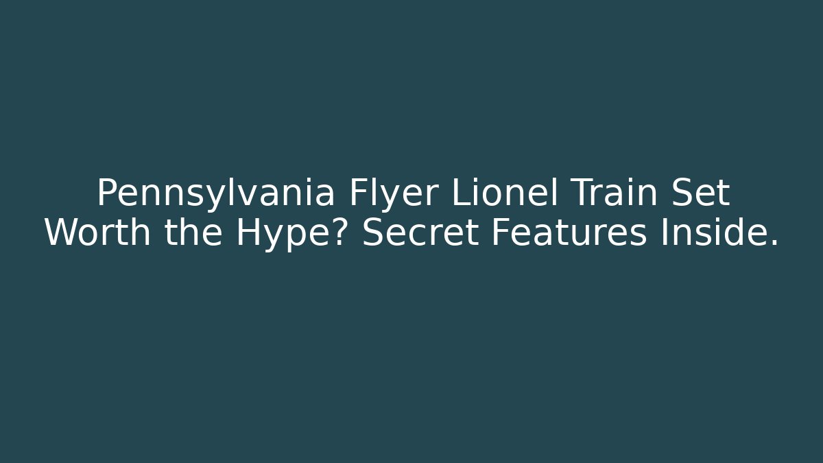 Pennsylvania Flyer Lionel Train Set Worth the Hype? Secret Features Inside. - Andrea Zevedo