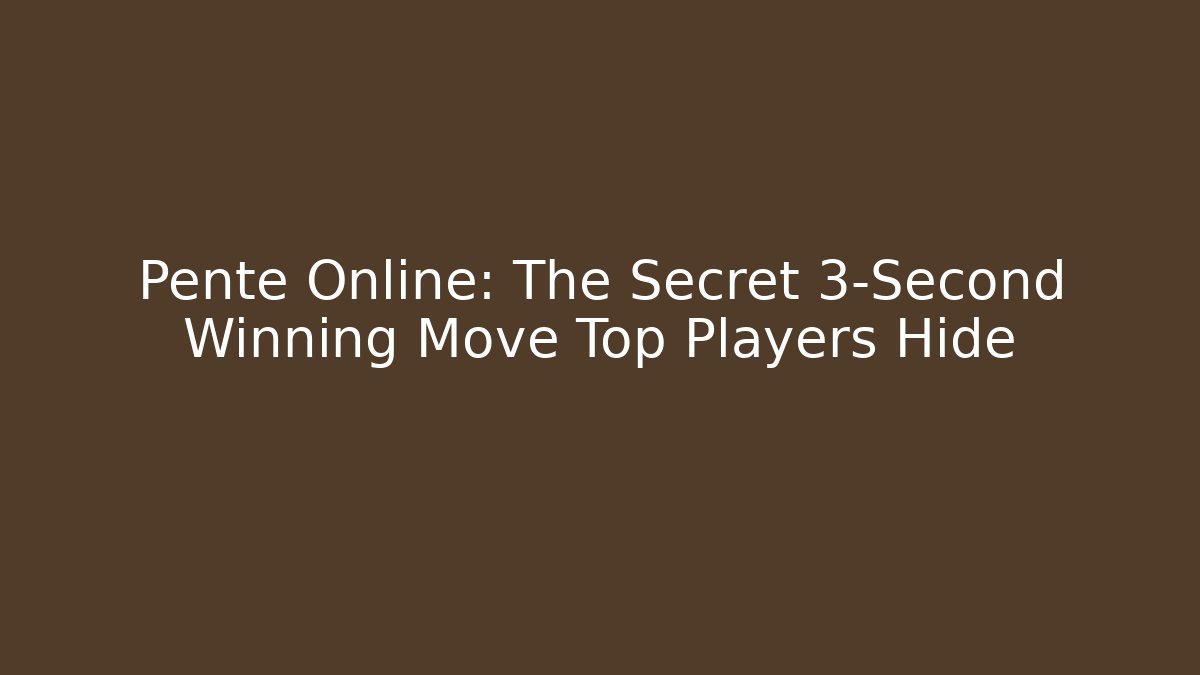 Pente Online: The Secret 3-Second Winning Move Top Players Hide