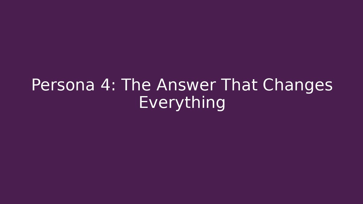 Persona 4: The Answer That Changes Everything - Andrea Zevedo