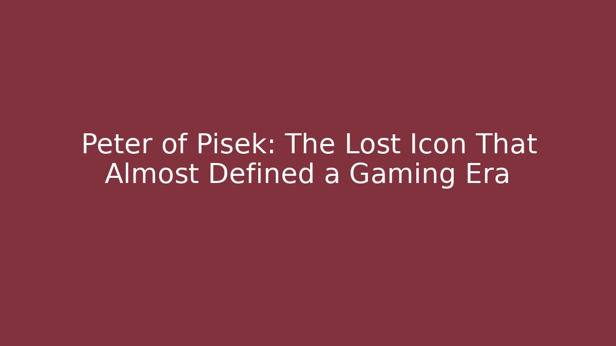 Peter of Pisek: The Lost Icon That Almost Defined a Gaming Era