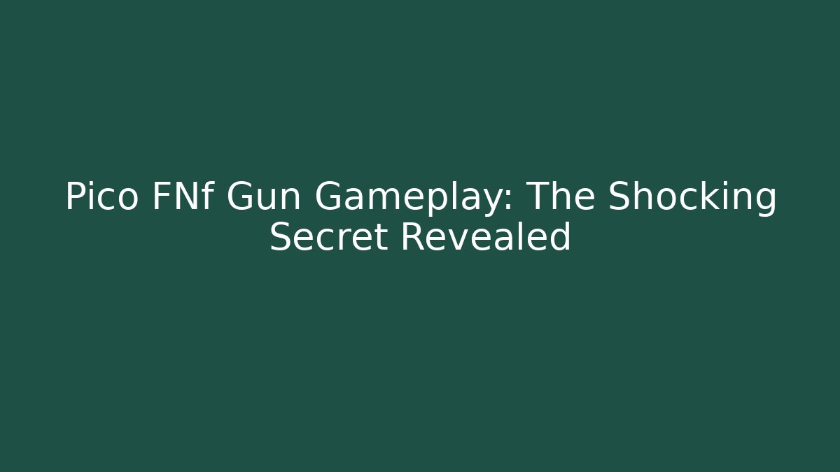 Pico FNf Gun Gameplay: The Shocking Secret Revealed