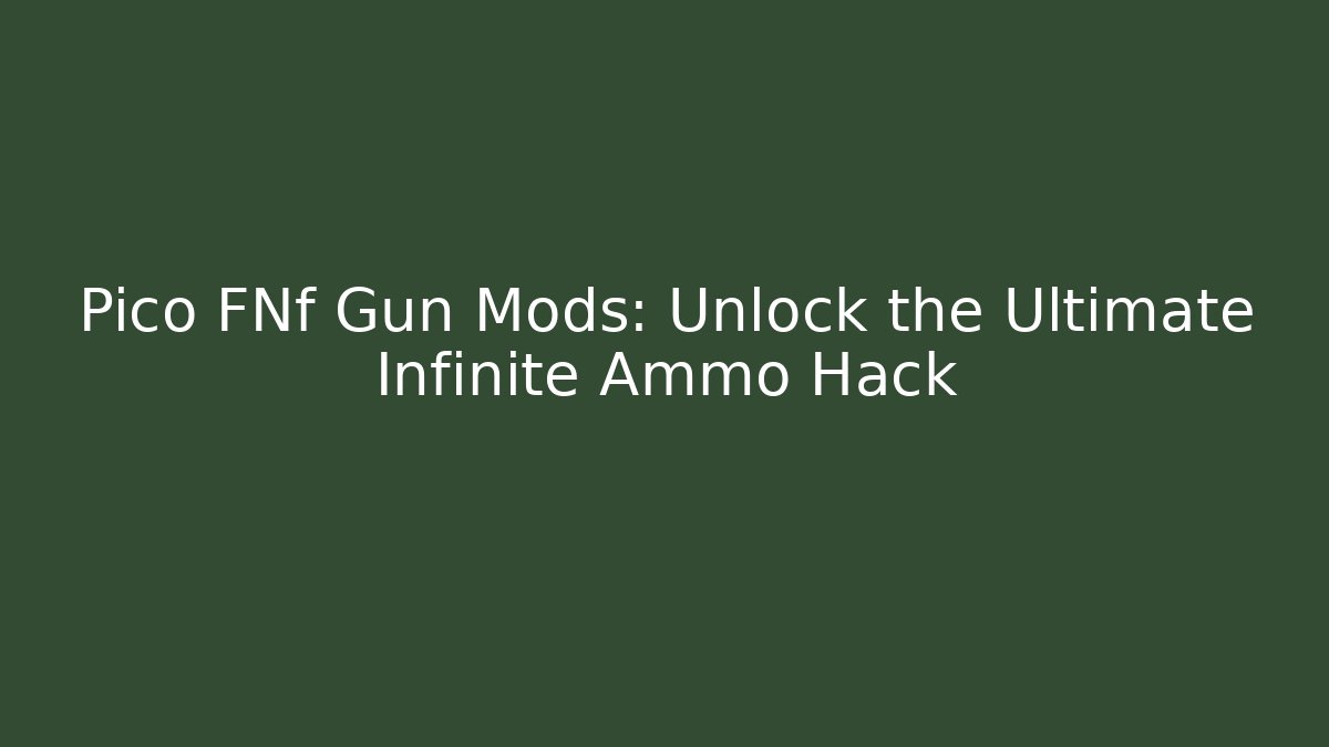Pico FNf Gun Mods: Unlock the Ultimate Infinite Ammo Hack