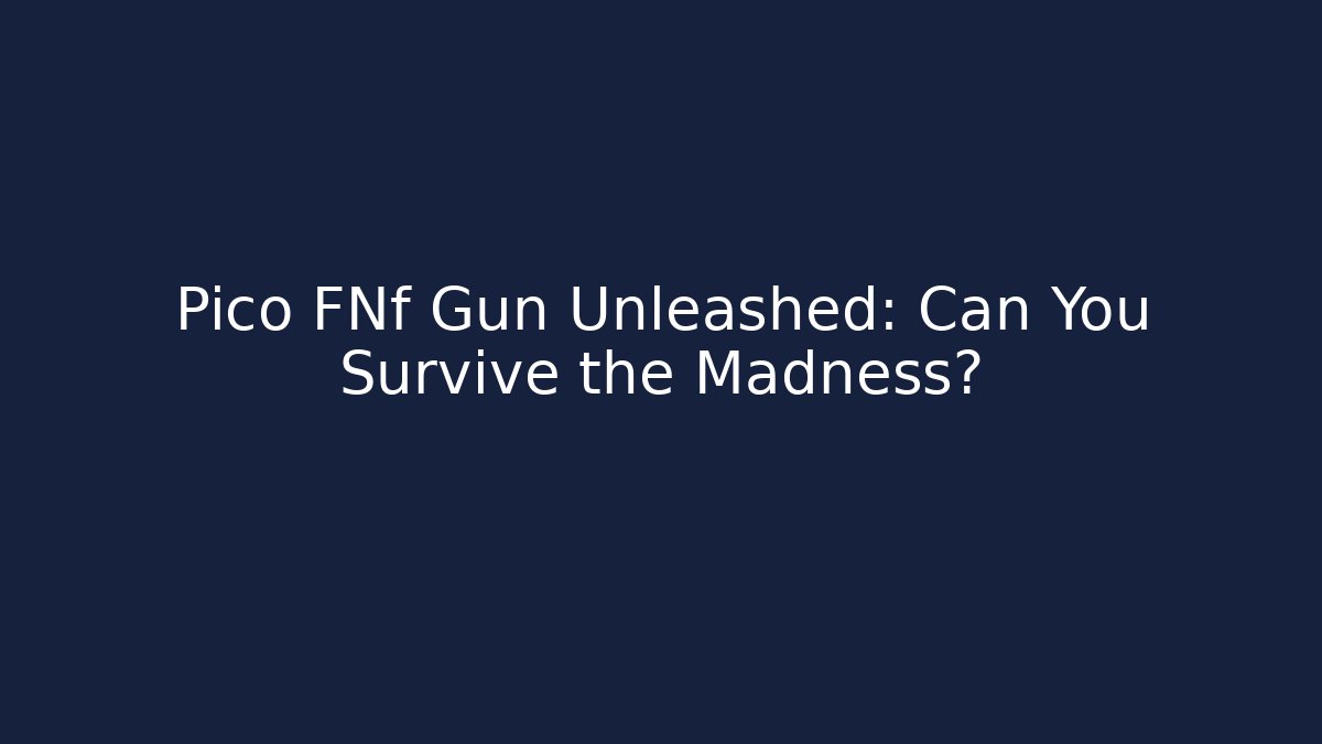 Pico FNf Gun Unleashed: Can You Survive the Madness?