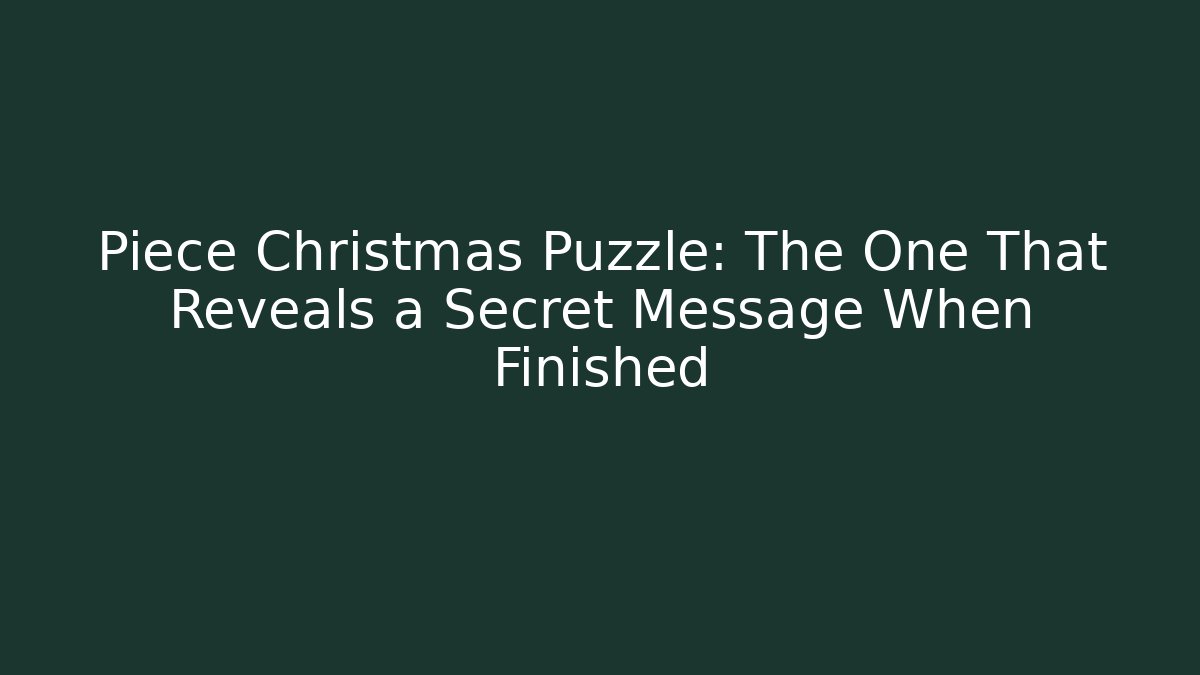Piece Christmas Puzzle: The One That Reveals a Secret Message When Finished