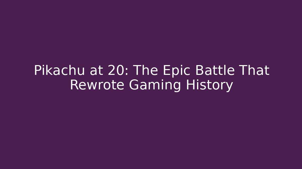 Pikachu at 20: The Epic Battle That Rewrote Gaming History