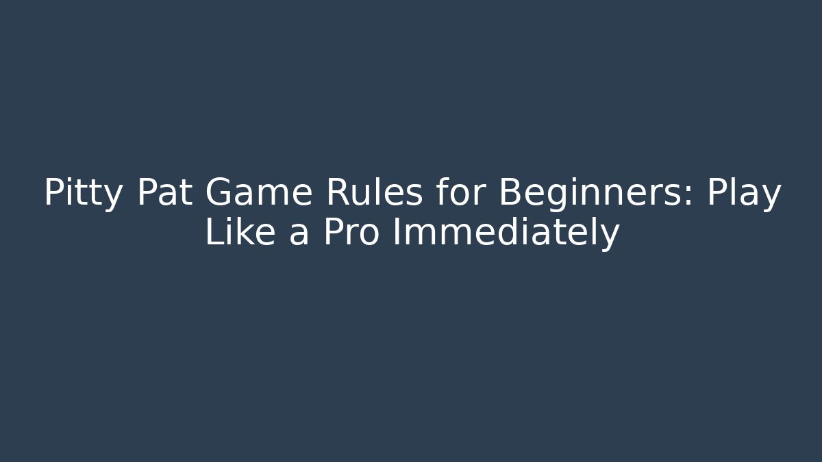 Pitty Pat Game Rules for Beginners: Play Like a Pro Immediately - Andrea Zevedo