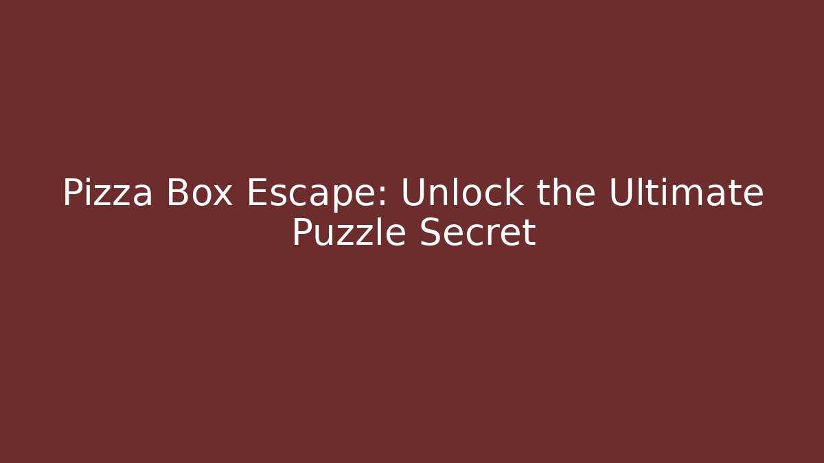 Pizza Box Escape: Unlock the Ultimate Puzzle Secret - Andrea Zevedo