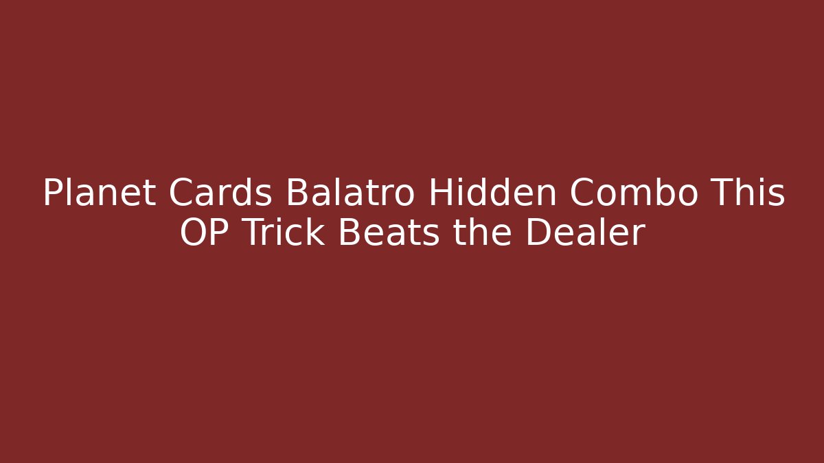 Planet Cards Balatro Hidden Combo This OP Trick Beats the Dealer