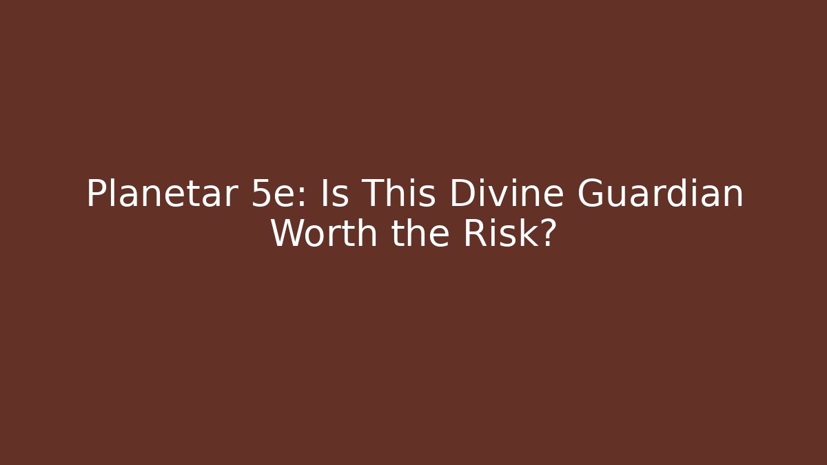 Planetar 5e: Is This Divine Guardian Worth the Risk? - Andrea Zevedo