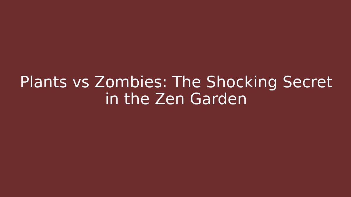 Plants vs Zombies: The Shocking Secret in the Zen Garden