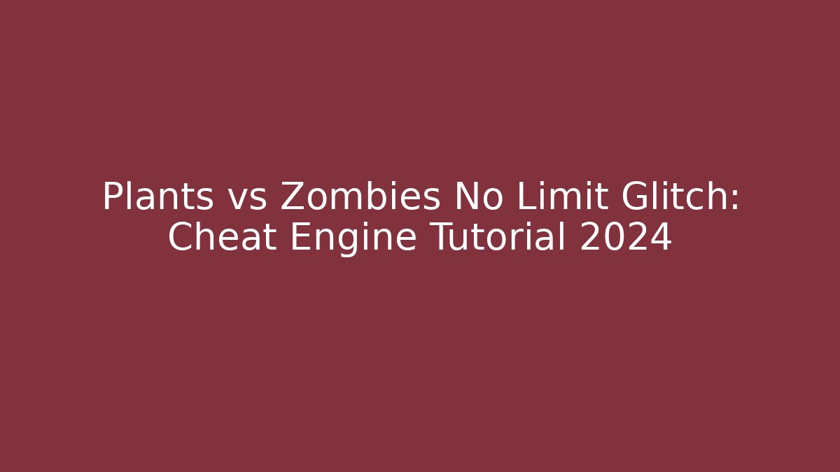 Plants vs Zombies No Limit Glitch: Cheat Engine Tutorial 2024