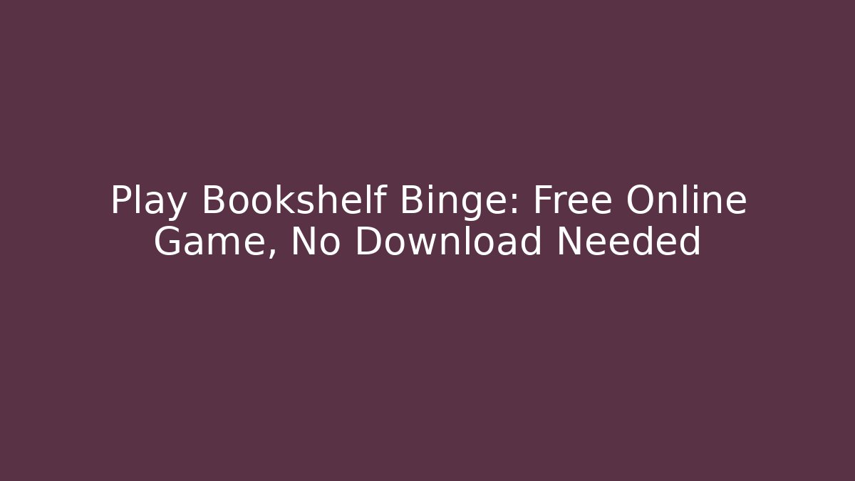 Play Bookshelf Binge: Free Online Game, No Download Needed