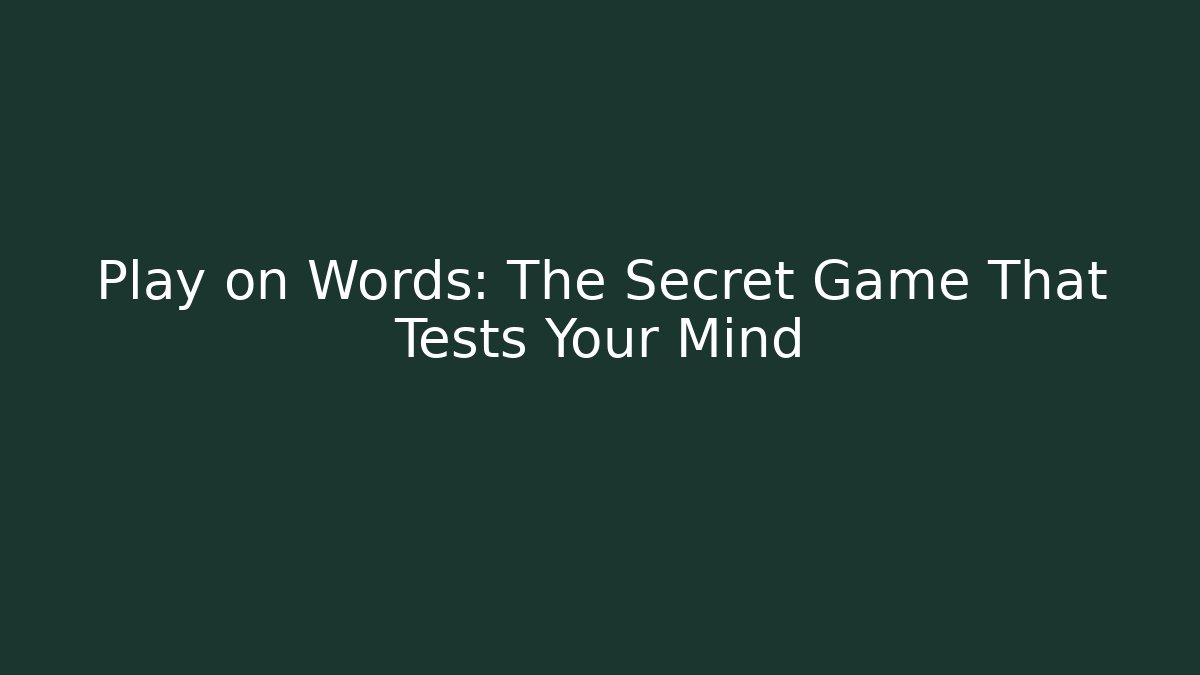 Play on Words: The Secret Game That Tests Your Mind