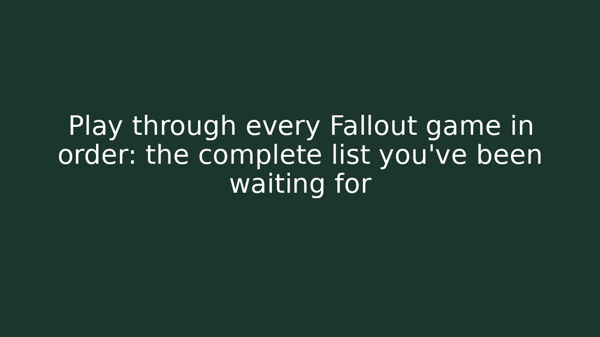 Play through every Fallout game in order: the complete list you've been waiting for