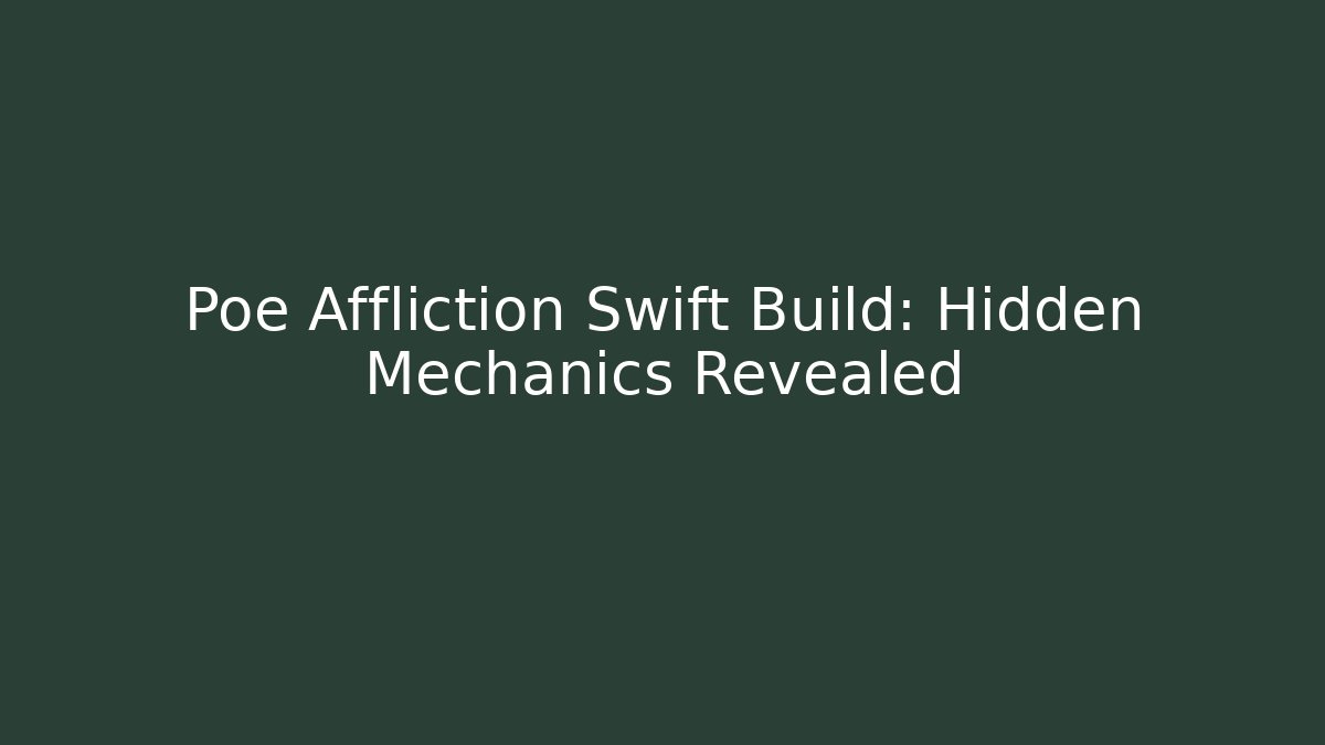 Poe Affliction Swift Build: Hidden Mechanics Revealed