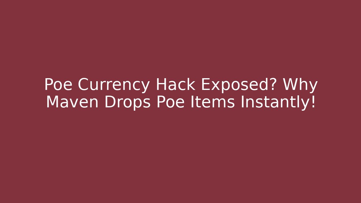 Poe Currency Hack Exposed? Why Maven Drops Poe Items Instantly! - Andrea Zevedo