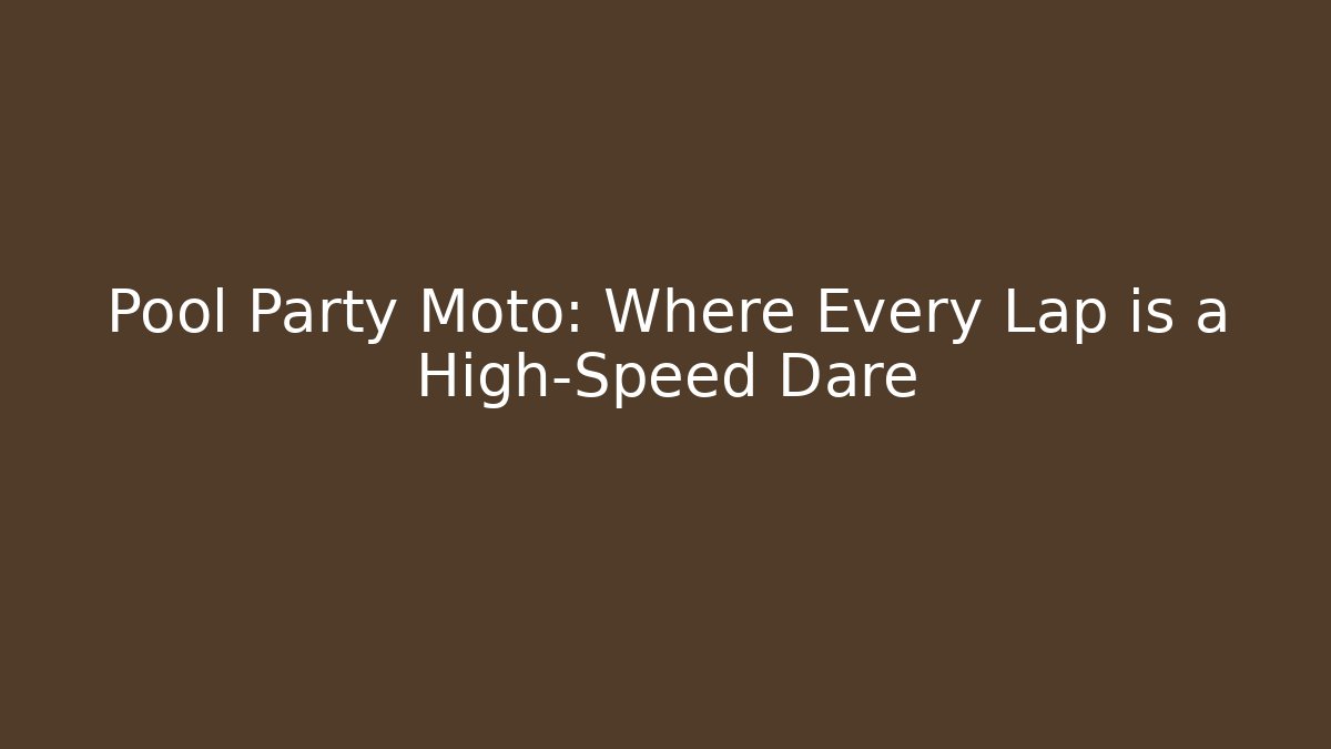 Pool Party Moto: Where Every Lap is a High-Speed Dare