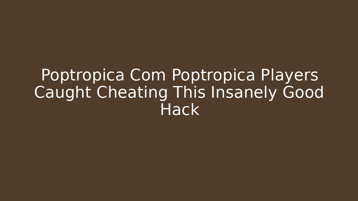 Poptropica Com Poptropica Players Caught Cheating This Insanely Good Hack