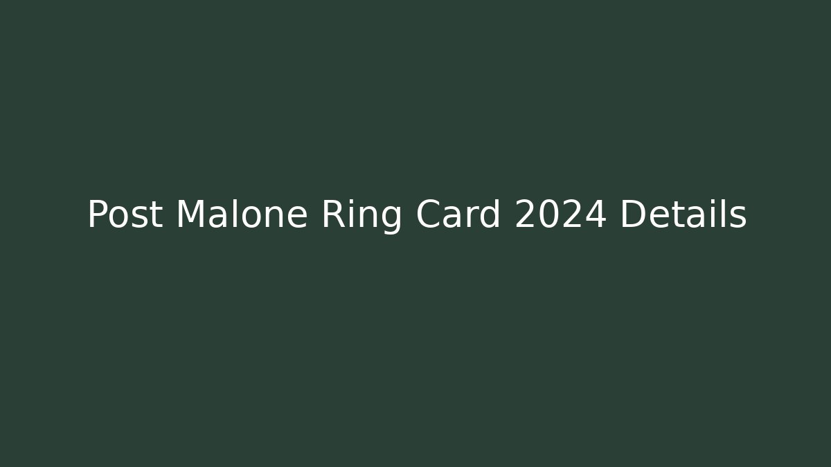 Post Malone Ring Card 2024 Details