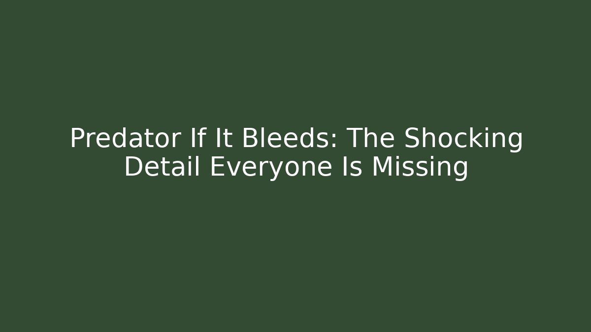 Predator If It Bleeds: The Shocking Detail Everyone Is Missing