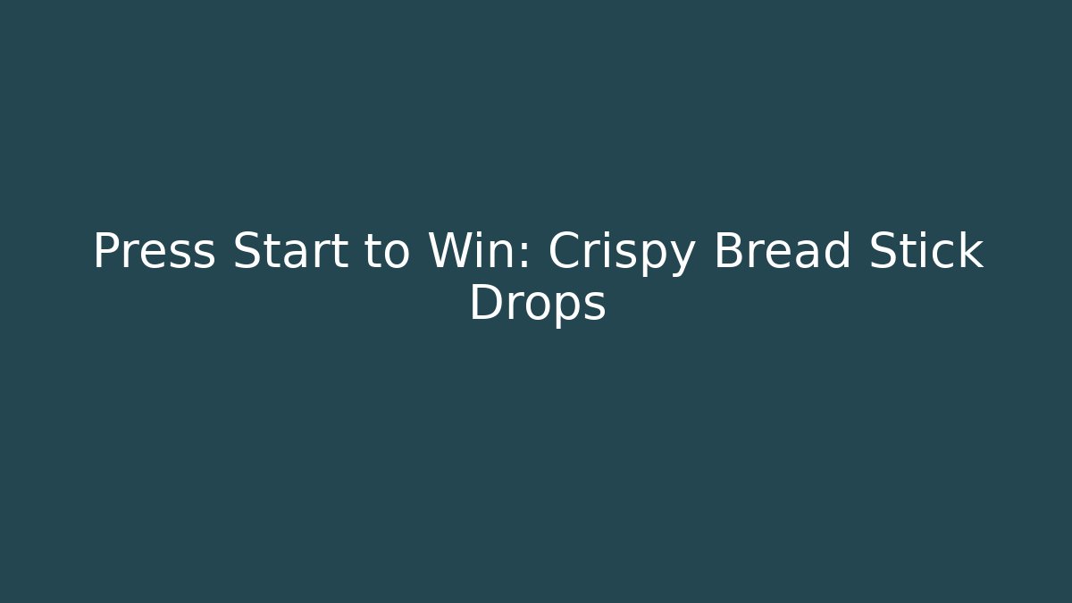 Press Start to Win: Crispy Bread Stick Drops