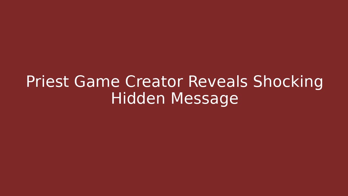 Priest Game Creator Reveals Shocking Hidden Message