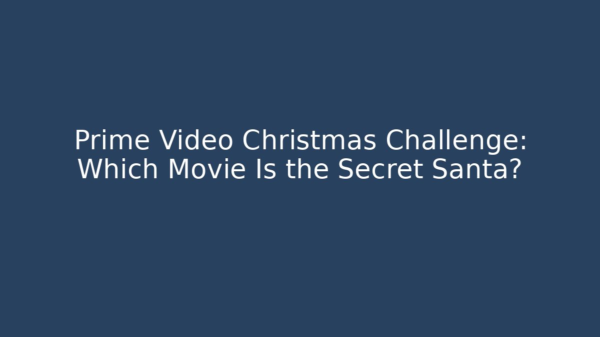 Prime Video Christmas Challenge: Which Movie Is the Secret Santa?