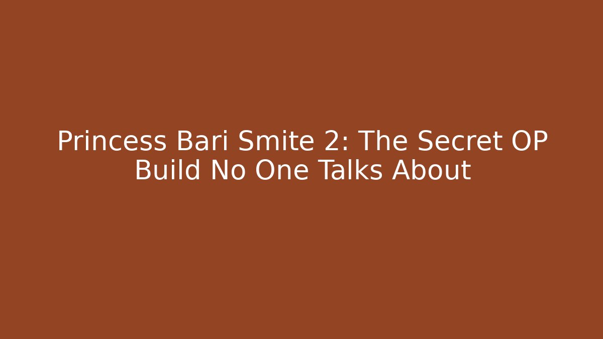Princess Bari Smite 2: The Secret OP Build No One Talks About