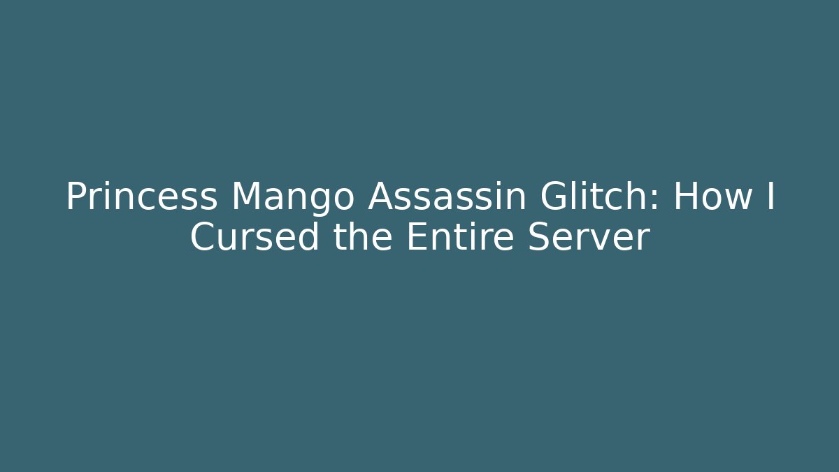 Princess Mango Assassin Glitch: How I Cursed the Entire Server - Andrea Zevedo
