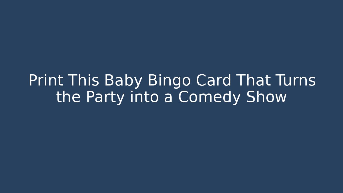 Print This Baby Bingo Card That Turns the Party into a Comedy Show
