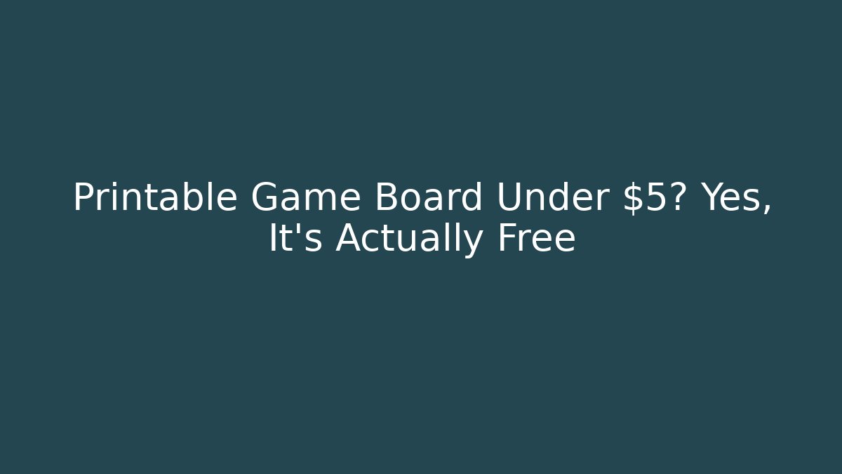 Printable Game Board Under $5? Yes, It's Actually Free