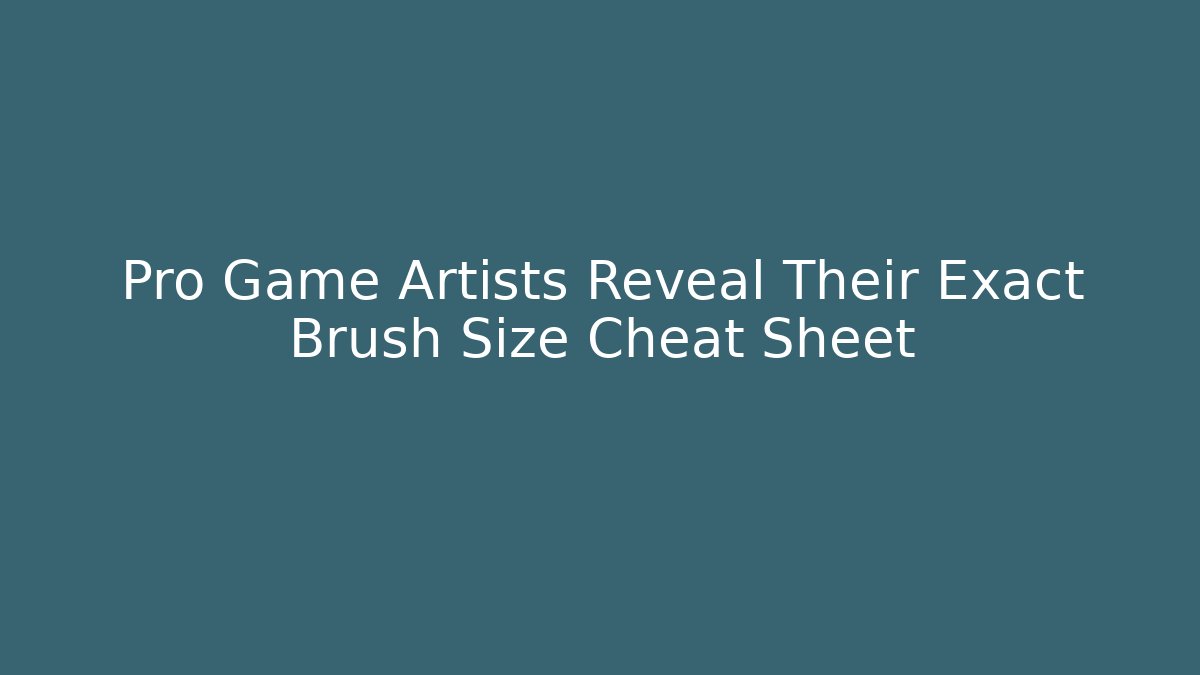 Pro Game Artists Reveal Their Exact Brush Size Cheat Sheet