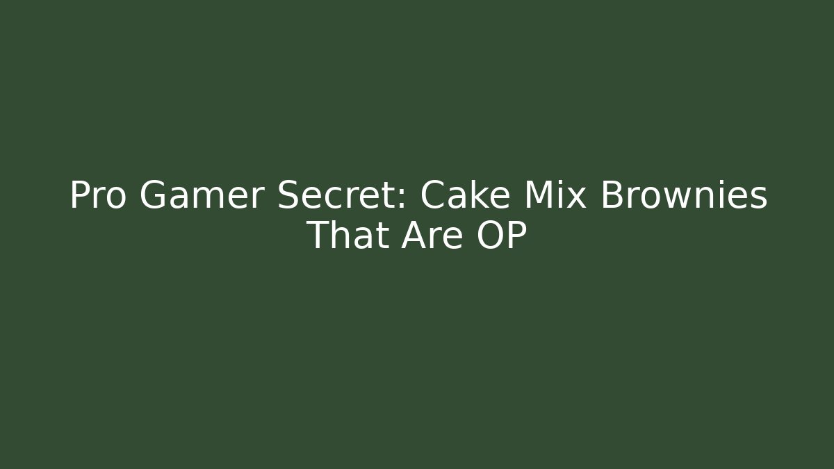 Pro Gamer Secret: Cake Mix Brownies That Are OP