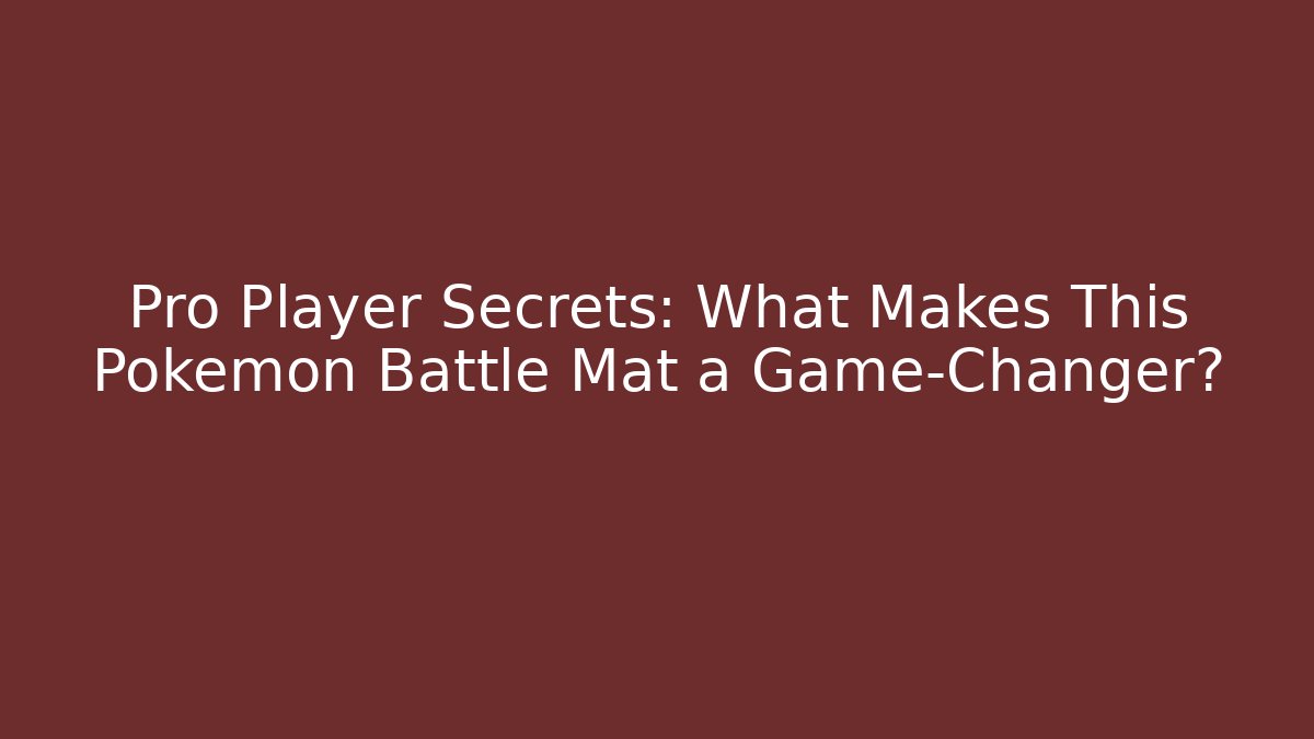 Pro Player Secrets: What Makes This Pokemon Battle Mat a Game-Changer?