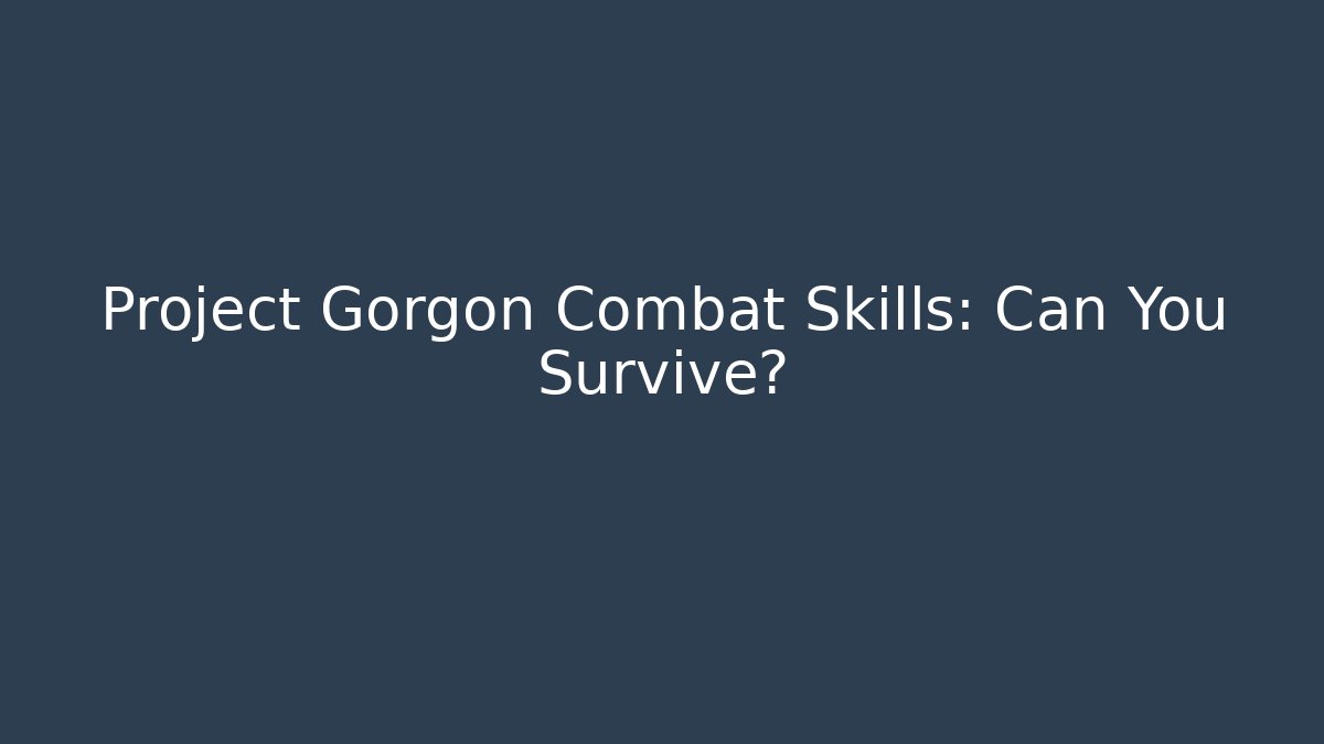 Project Gorgon Combat Skills: Can You Survive?