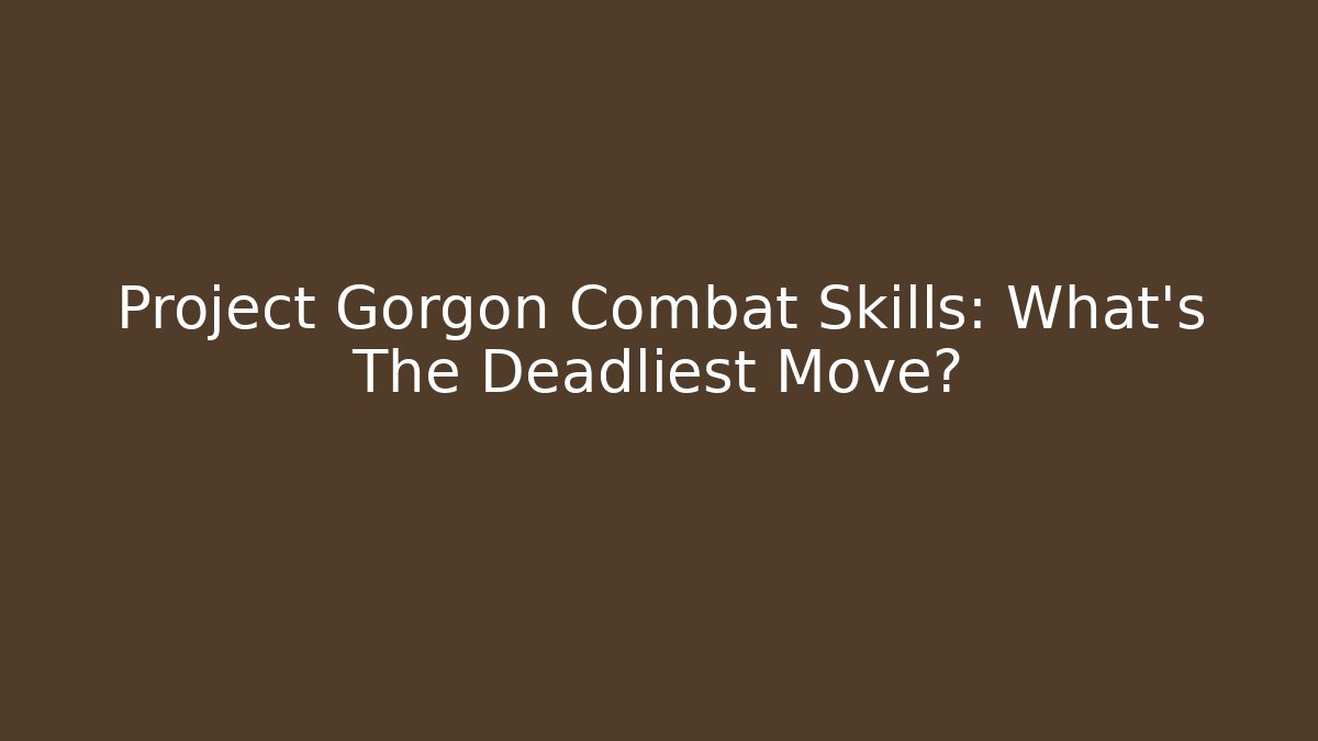 Project Gorgon Combat Skills: What's The Deadliest Move? - Andrea Zevedo