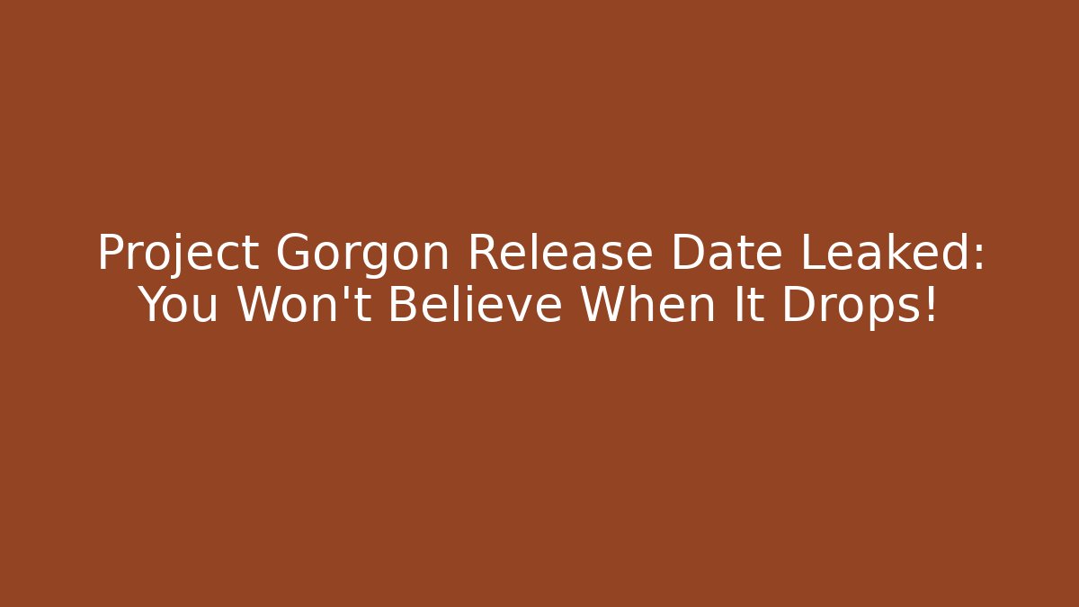 Project Gorgon Release Date Leaked: You Won't Believe When It Drops!
