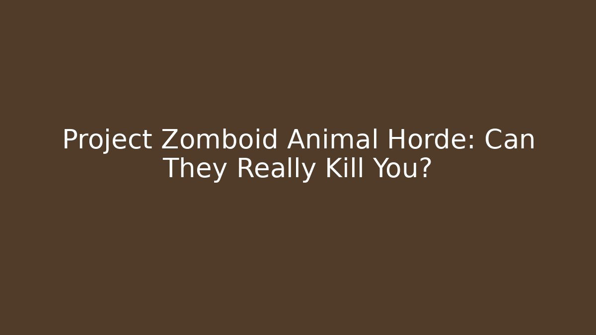 Project Zomboid Animal Horde: Can They Really Kill You?