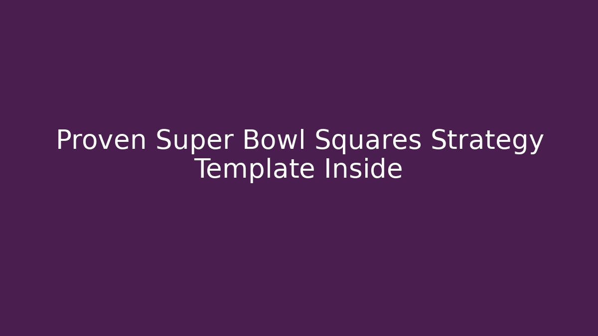Proven Super Bowl Squares Strategy Template Inside - Andrea Zevedo