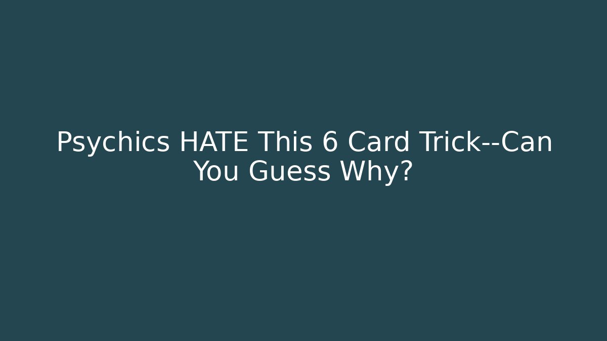Psychics HATE This 6 Card Trick—Can You Guess Why?