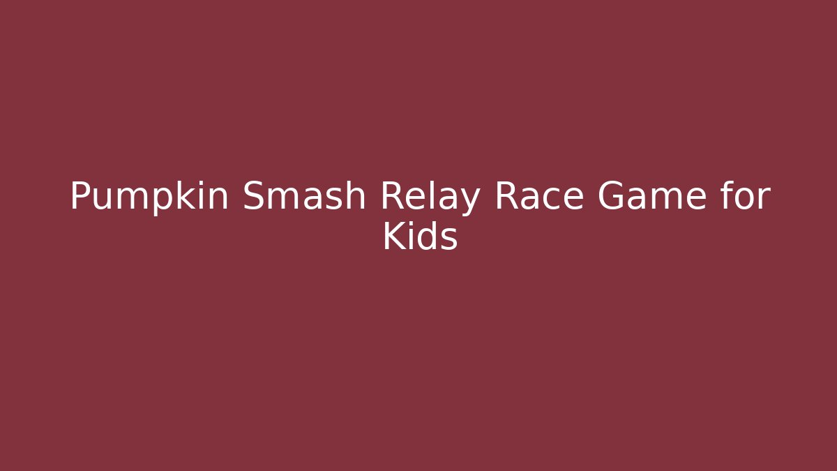 Pumpkin Smash Relay Race Game for Kids