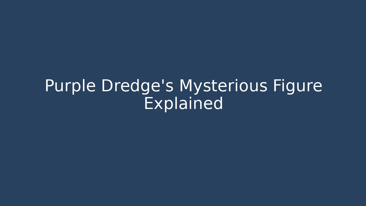 Purple Dredge's Mysterious Figure Explained