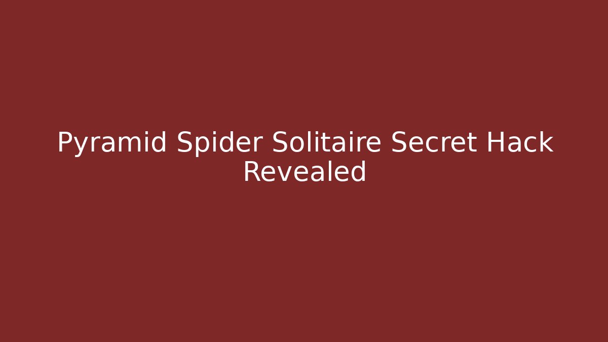 Pyramid Spider Solitaire Secret Hack Revealed