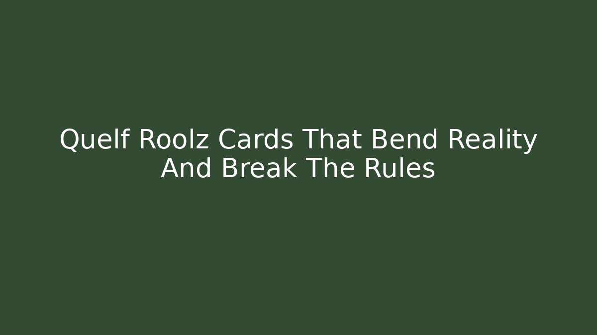 Quelf Roolz Cards That Bend Reality And Break The Rules