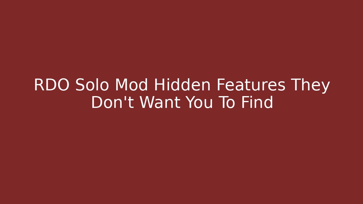 RDO Solo Mod Hidden Features They Don’t Want You To Find