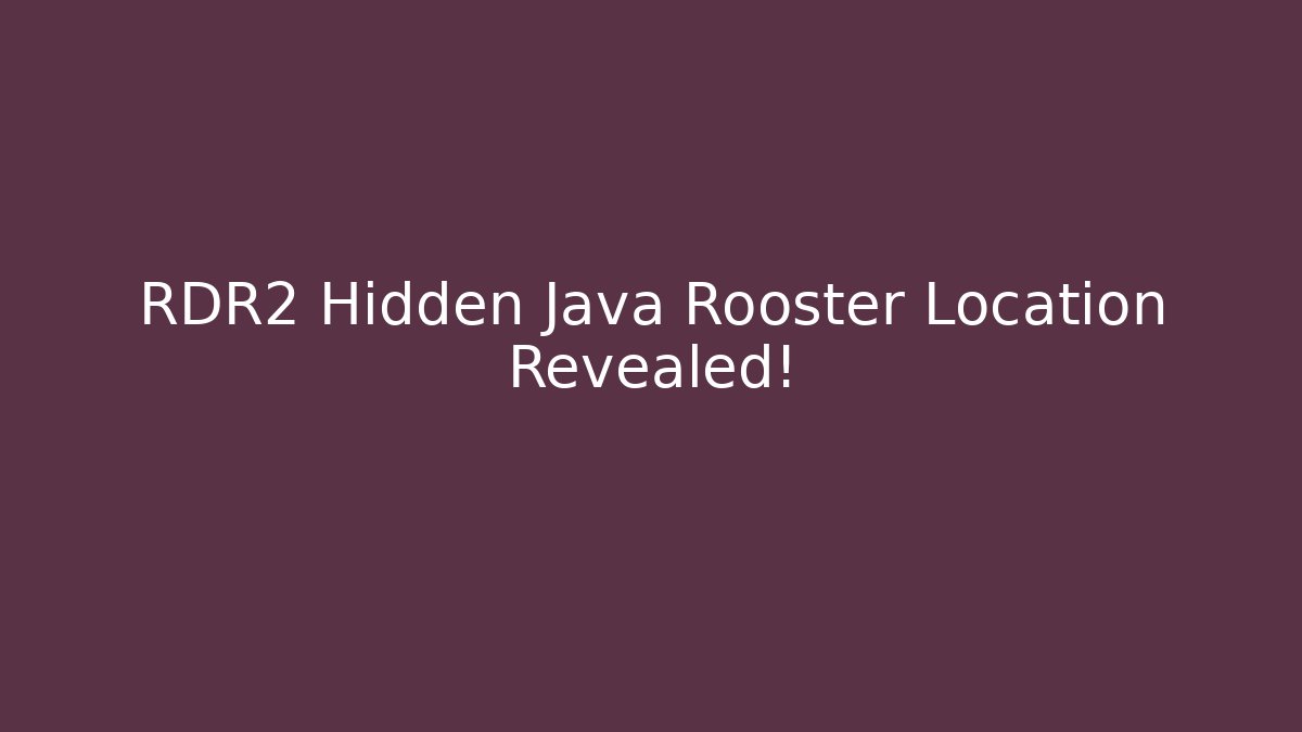RDR2 Hidden Java Rooster Location Revealed! - Andrea Zevedo