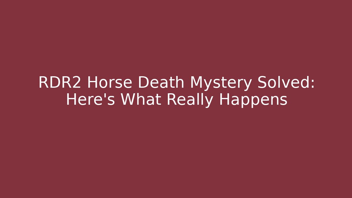 RDR2 Horse Death Mystery Solved: Here's What Really Happens